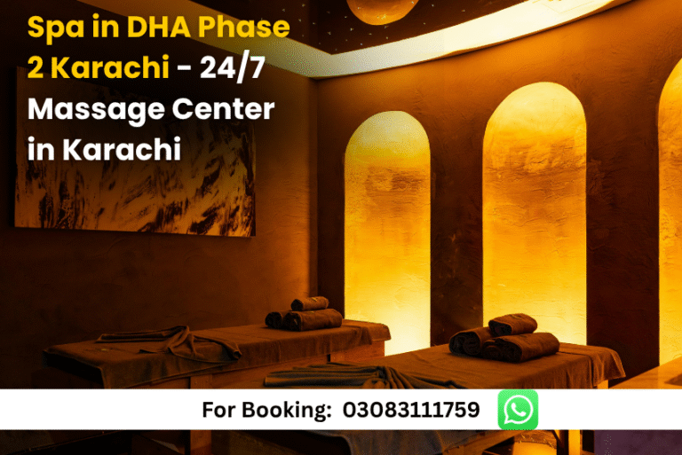 Read more about the article Spa in DHA Phase 2 Karachi – 24/7 Best Massage Center in Karachi