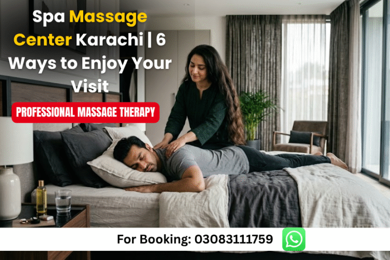 Read more about the article Best Spa Massage Center Karachi – 6 Ways to Enjoy Your Visit